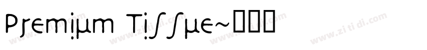 Premium Tissue字体转换